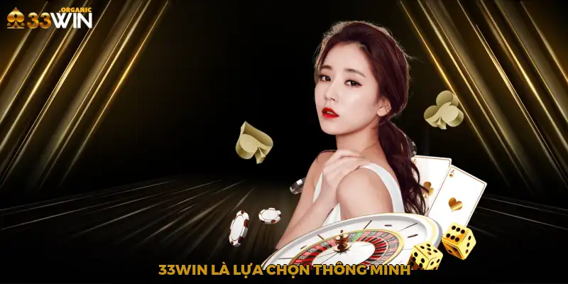 33Win là lựa chọn thông minh