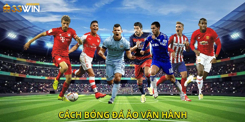 Cách bóng đá ảo vận hành