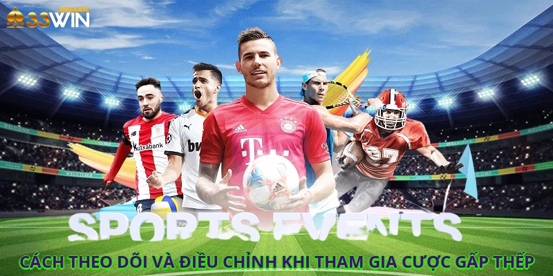 Cách theo dõi và điều chỉnh khi tham gia cược gấp thếp