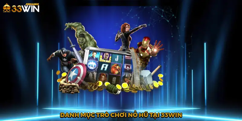 Danh mục trò chơi nổ hũ tại 33Win