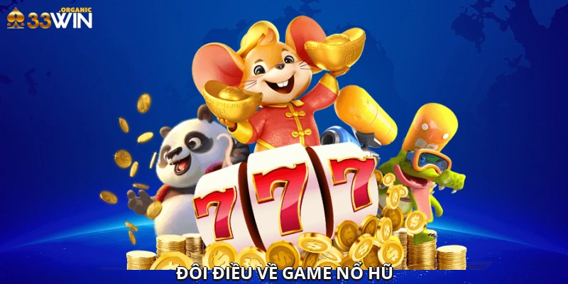 Đôi điều về game nổ hũ