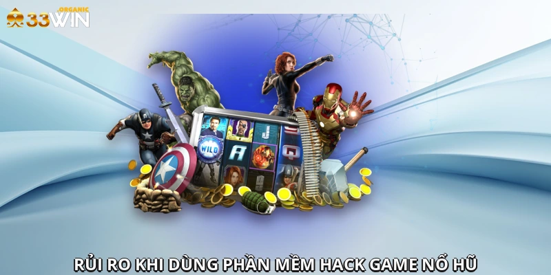Rủi ro khi dùng phần mềm hack game nổ hũ