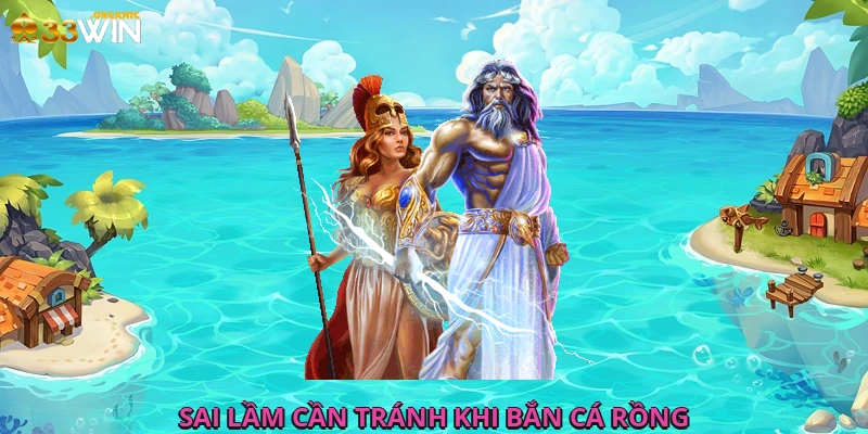 Sai lầm cần tránh khi bắn cá rồng