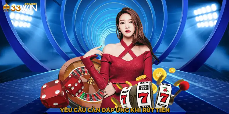 Yêu cầu cần đáp ứng khi rút tiền